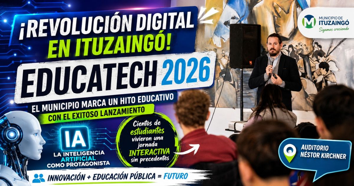 EDUCATECH 2026 Ituzaingó: Estudiantes revolucionan la ciudad con Inteligencia Artificial