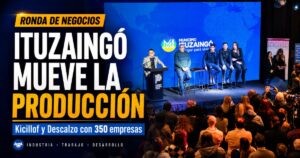 Ronda de Negocios en Ituzaingó encabezada por Axel Kicillof y Pablo Descalzo, con más de 350 empresas reunidas para impulsar producción, empleo y desarrollo local.
